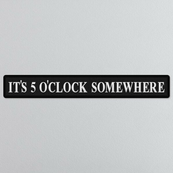It's 5 O'clock Somewhere Sign Abbeygate Lighting